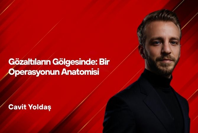 Gözaltıların Gölgesinde: Bir Operasyonun Anatomisi